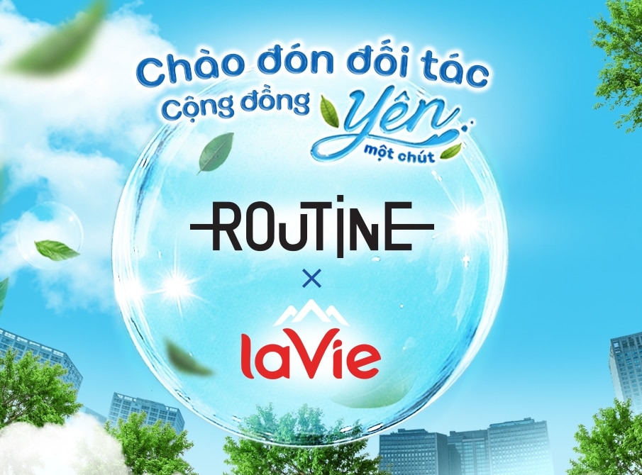 LA VIE CHÍNH THỨC ĐỒNG HÀNH CÙNG ĐỐI TÁC ROUTINE