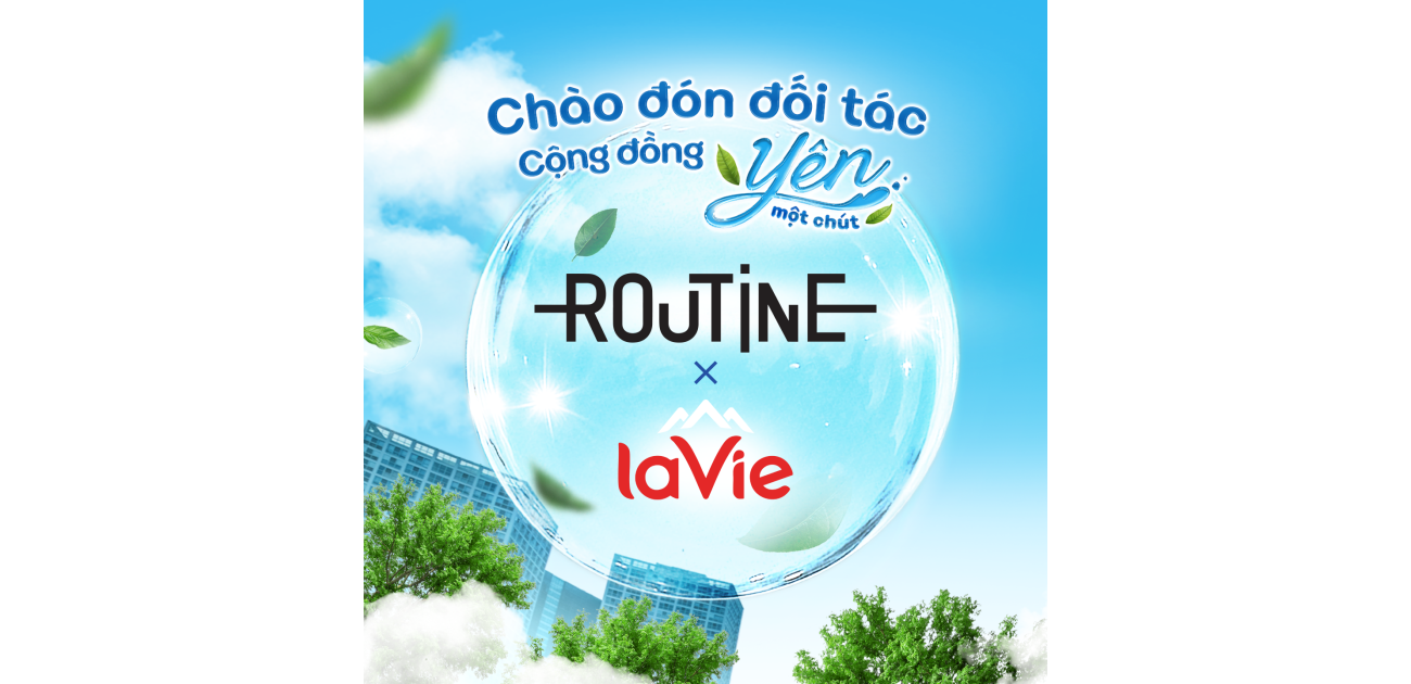 LA VIE CHÍNH THỨC ĐỒNG HÀNH CÙNG ĐỐI TÁC ROUTINE