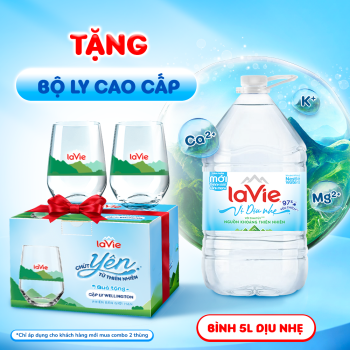 [Chỉ KH mới] Mua 2 thùng Nước Khoáng Thiên Nhiên La Vie Vị dịu nhẹ 5L tặng 1 Bộ ly cao cấp